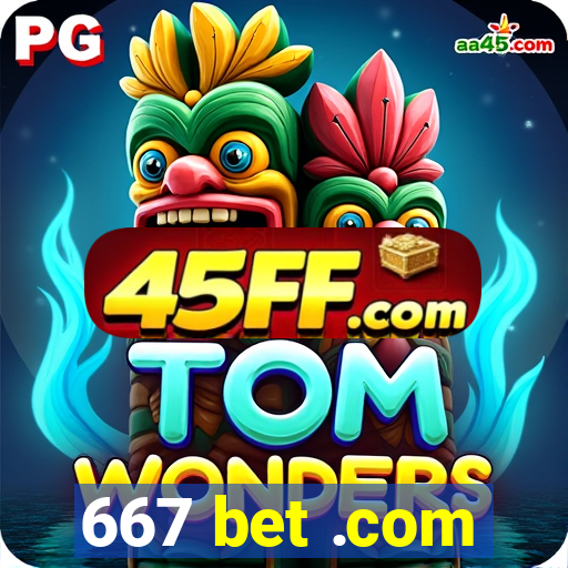 667 bet .com